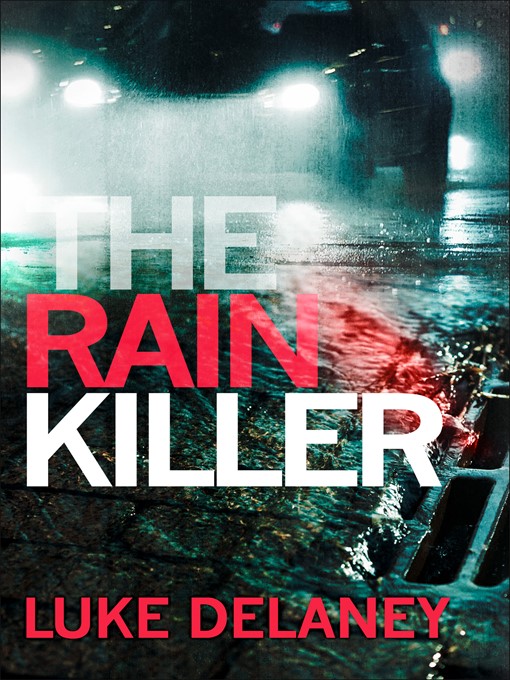 Title details for The Rain Killer by Luke Delaney - Available